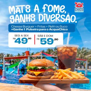 Chico Praia do Futuro Chesse burguer + fritas + Refri ou suco + 1 Passaporte para o AcquaChico a partir de R$49,90.