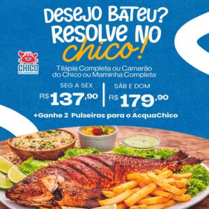 Tilápia Completa ou Camarão do Chico ou Maminha Completa + 2 Passaportes para o AcquaChico no Chico do Caranguejo Praia do Futuro a partir de R$137,90.