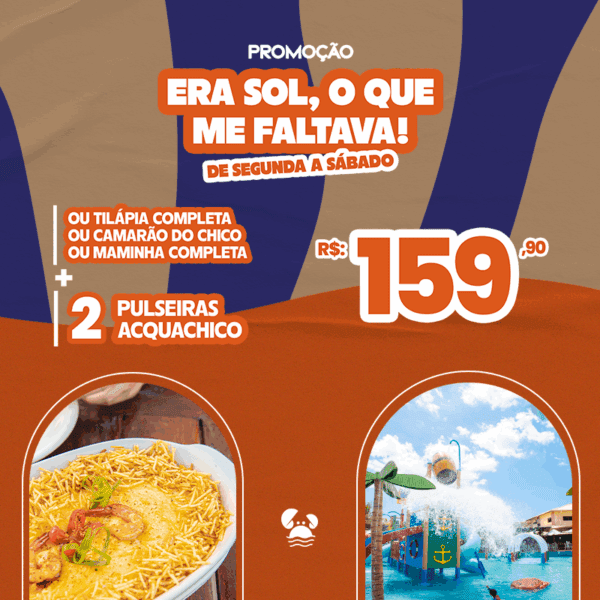 <strong>FÉRIAS NO CHICO CUMBUCO COM 3 OPÇÕES DE PRATOS PARA ATÉ 2 PESSOAS:</strong> Tilápia Completa ou Camarão do Chico ou Maminha Completa + 2 Passaportes para o AcquaChico por apenas  R$159,90.