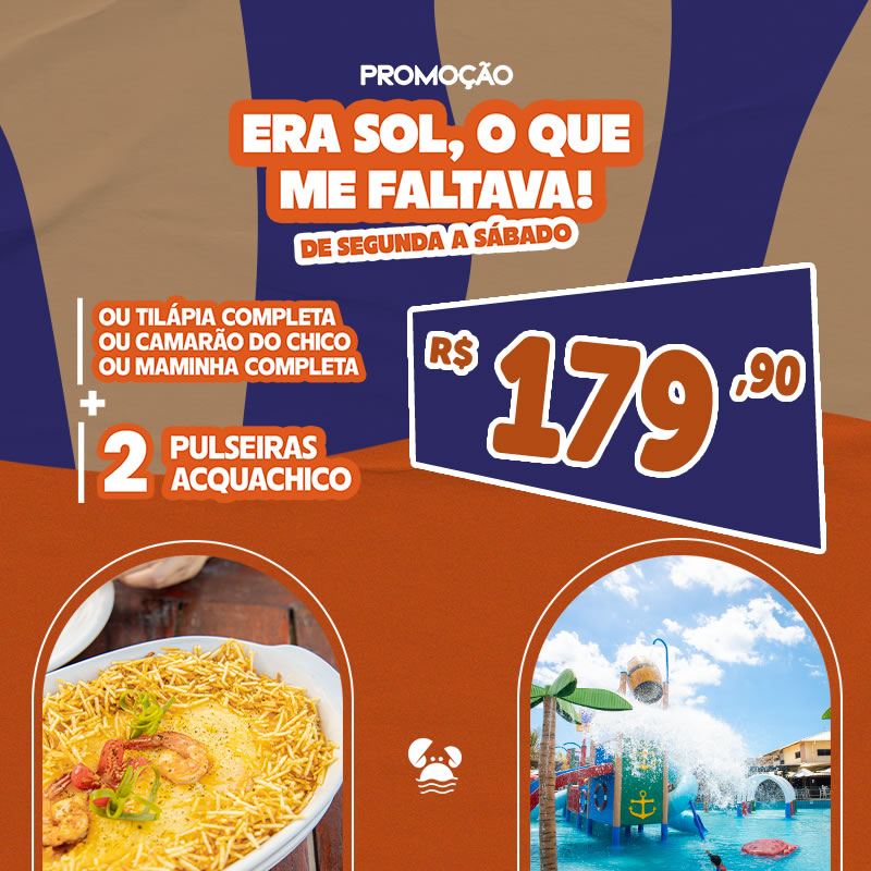 <strong>FÉRIAS NO CHICO CUMBUCO COM 3 OPÇÕES DE PRATOS PARA ATÉ 2 PESSOAS:</strong> Tilápia Completa ou Camarão do Chico ou Maminha Completa + 2 Passaportes para o AcquaChico por apenas  R$179,90.